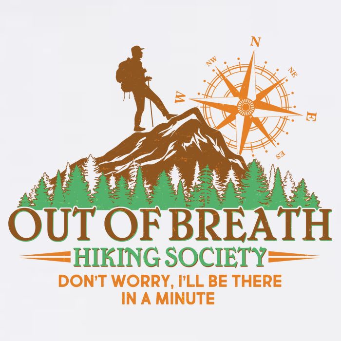 Funny Out Of Breath Hiking Society Dont Worry Ill Be There In A Minute Garment-Dyed Sweatshirt