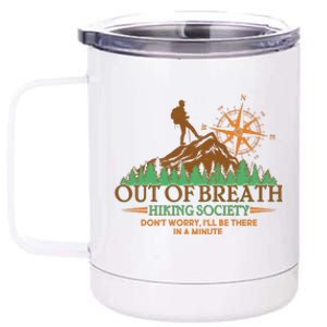 Funny Out Of Breath Hiking Society Dont Worry Ill Be There In A Minute 12 oz Stainless Steel Tumbler Cup