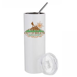 Funny Out Of Breath Hiking Society Dont Worry Ill Be There In A Minute Stainless Steel Tumbler