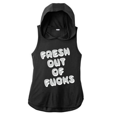 Fresh Out Of Fucks Ladies PosiCharge Tri-Blend Wicking Draft Hoodie Tank