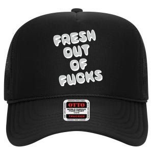 Fresh Out Of Fucks High Crown Mesh Back Trucker Hat