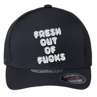 Fresh Out Of Fucks Flexfit Unipanel Trucker Cap