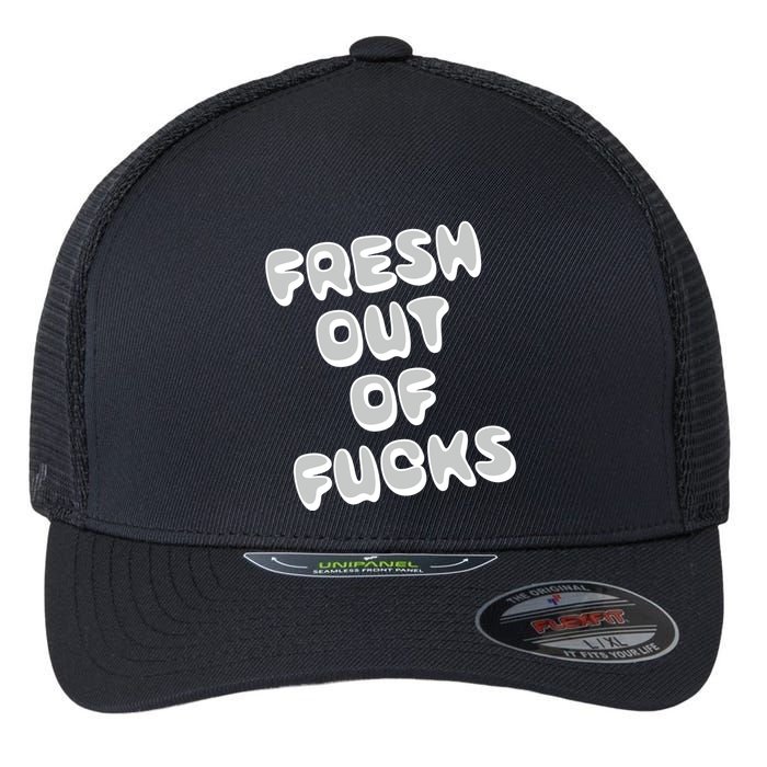 Fresh Out Of Fucks Flexfit Unipanel Trucker Cap