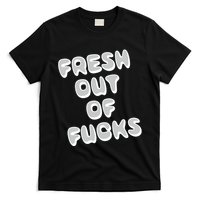 Fresh Out Of Fucks T-Shirt
