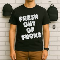 Fresh Out Of Fucks T-Shirt