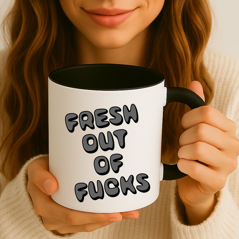 Fresh Out Of Fucks Mug