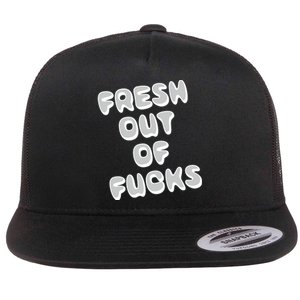 Fresh Out Of Fucks Flat Bill Trucker Hat