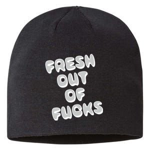 Fresh Out Of Fucks Sustainable Beanie