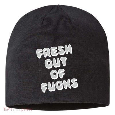Fresh Out Of Fucks Sustainable Beanie