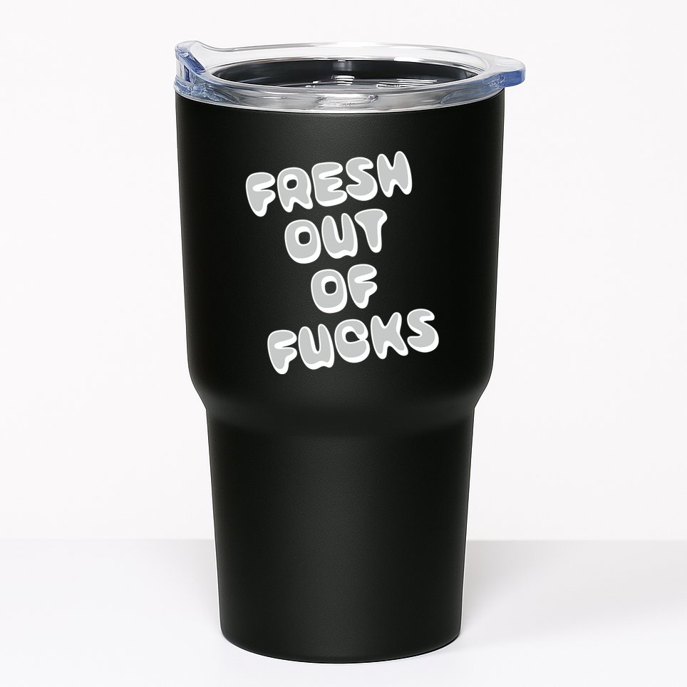 Fresh Out Of Fucks Tumbler