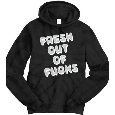 Fresh Out Of Fucks Tie Dye Hoodie