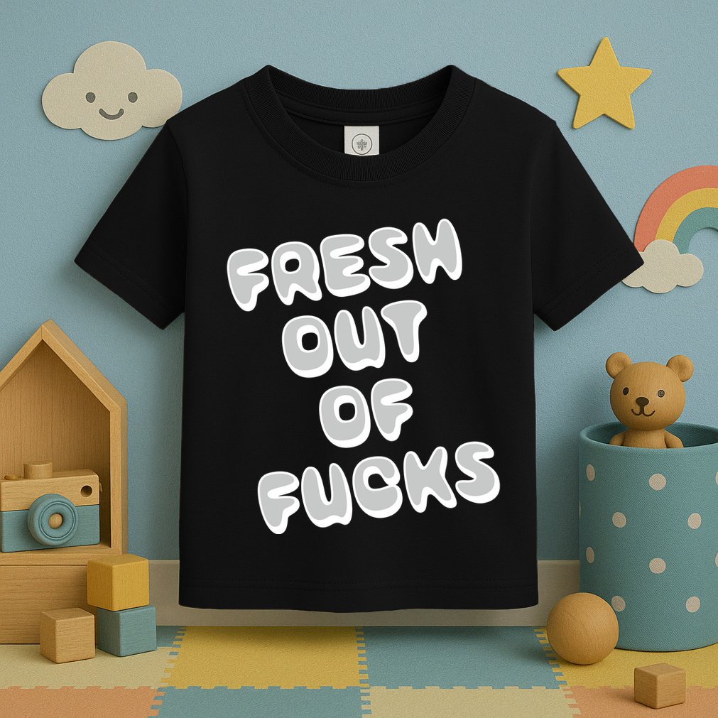 Fresh Out Of Fucks Toddler T-Shirt