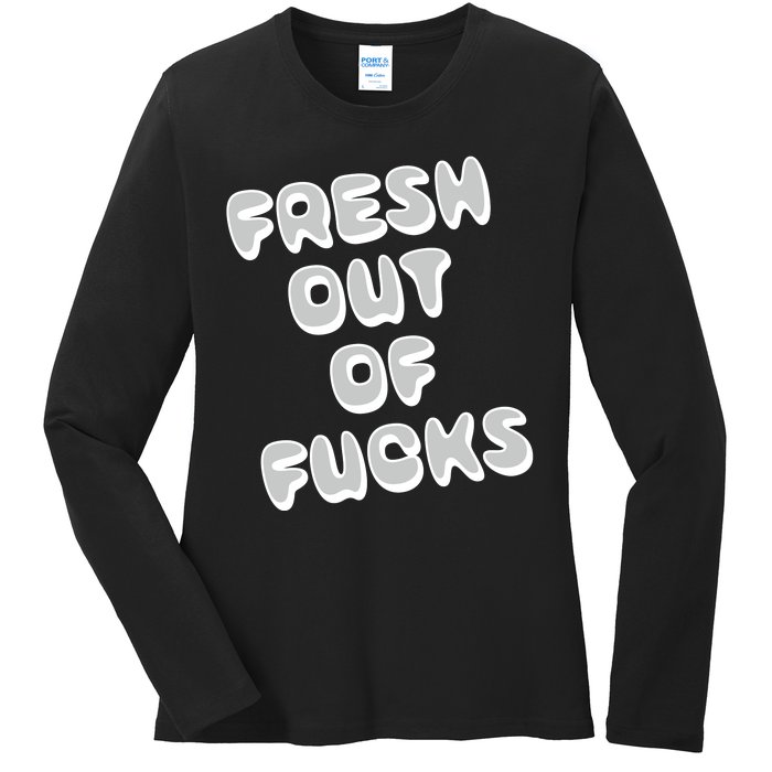 Fresh Out Of Fucks Ladies Long Sleeve Shirt