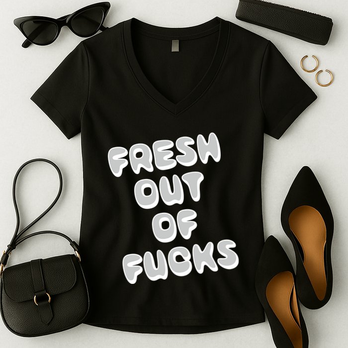 Fresh Out Of Fucks Women's V-Neck T-Shirt