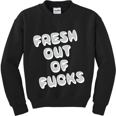 Fresh Out Of Fucks Kids Sweatshirt