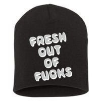 Fresh Out Of Fucks Short Acrylic Beanie