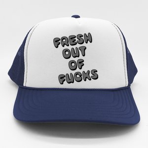 Fresh Out Of Fucks Trucker Hat