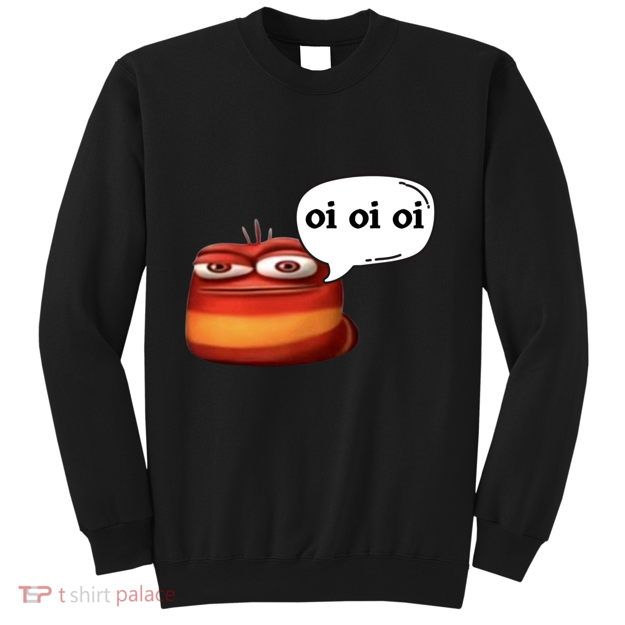 Funny Oi Oi Oi Red Worm Sarcastic Meme Sweatshirt
