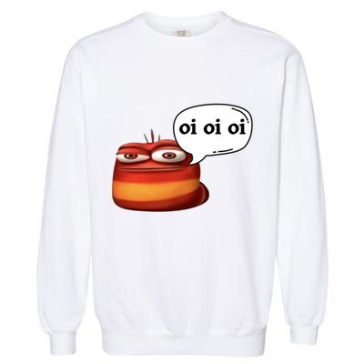 Funny Oi Oi Oi Red Worm Sarcastic Meme Garment-Dyed Sweatshirt