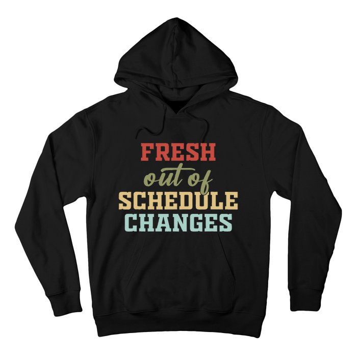 Fresh Out Of Schedule Changes Funny School Counselor Hoodie