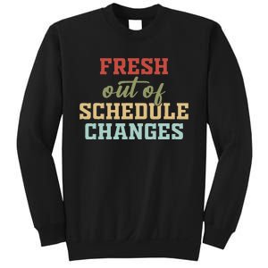 Fresh Out Of Schedule Changes Funny School Counselor Sweatshirt