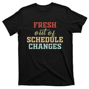 Fresh Out Of Schedule Changes Funny School Counselor T-Shirt