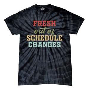 Fresh Out Of Schedule Changes Funny School Counselor Tie-Dye T-Shirt