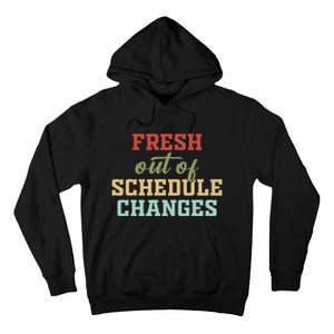 Fresh Out Of Schedule Changes Funny School Counselor Tall Hoodie