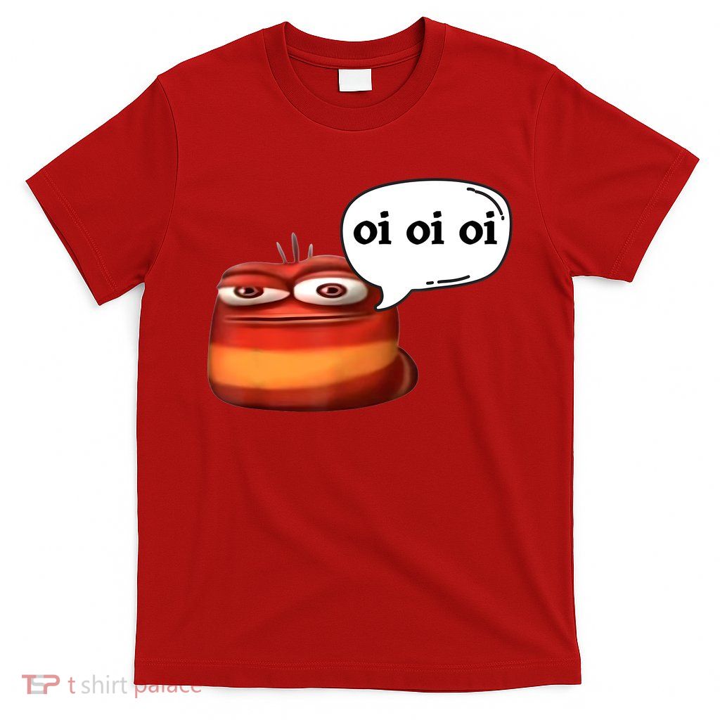 Funny Oi Oi Oi Red Worm Sarcastic Meme T-Shirt