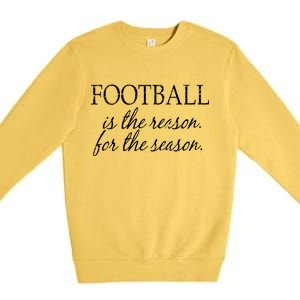 Football Is The Reason For The Season Premium Crewneck Sweatshirt