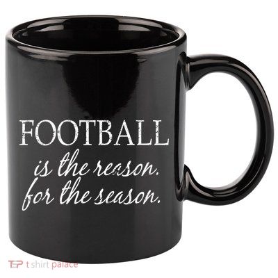 Football Is The Reason For The Season 11oz C Handle Ceramic Mug