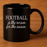 Football Is The Reason For The Season 11oz C Handle Ceramic Mug
