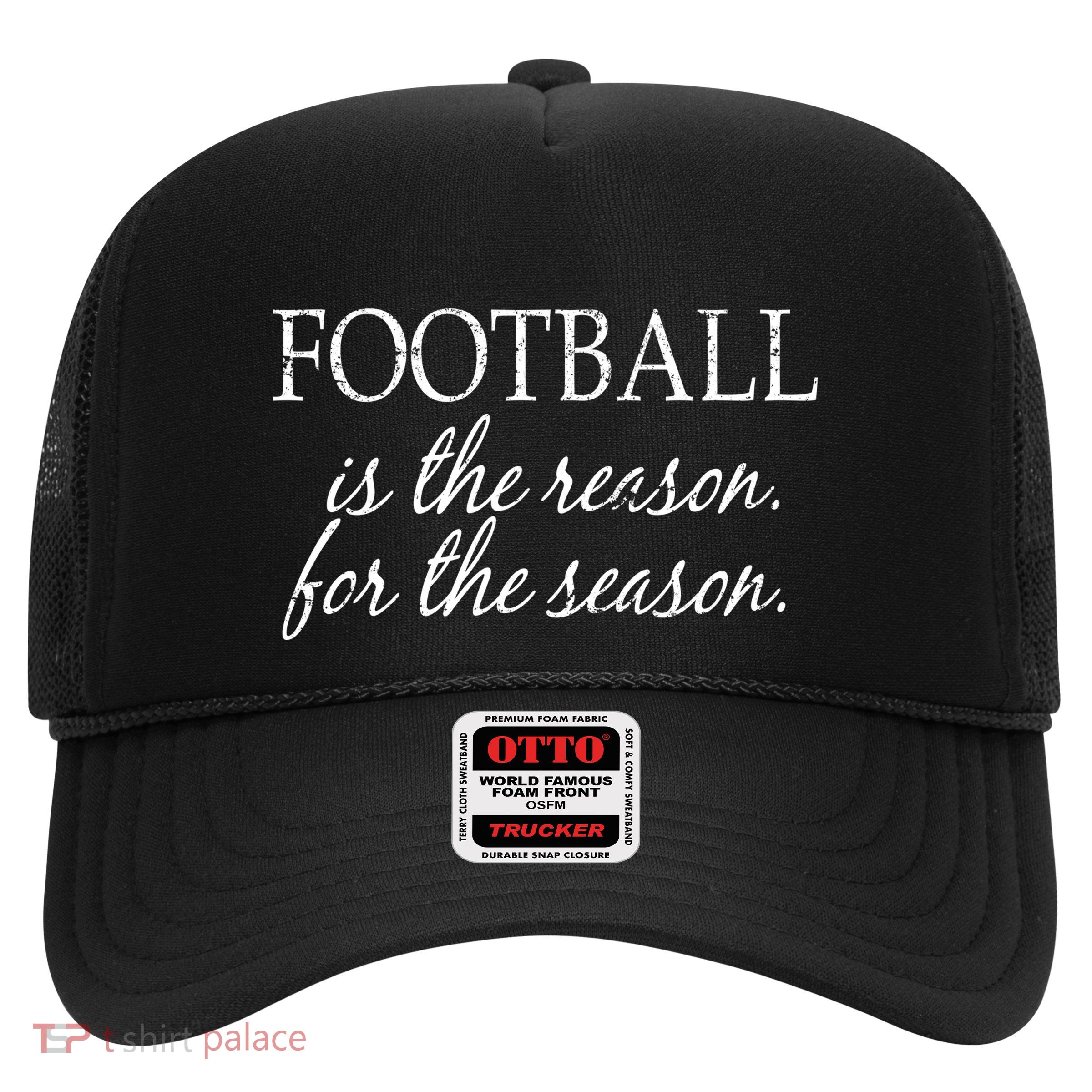 Football Is The Reason For The Season Trucker Hat