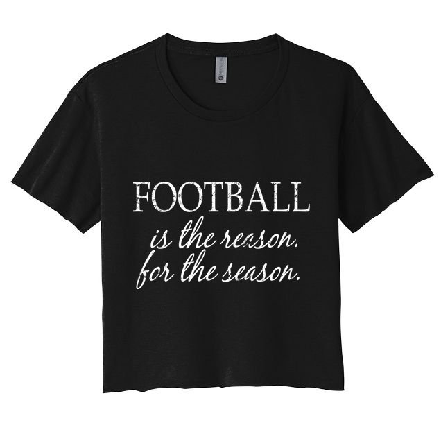 Football Is The Reason For The Season Crop Top