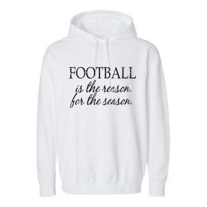 Football Is The Reason For The Season Garment-Dyed Fleece Hoodie