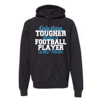 Football Player Tough Mom Premium Hoodie