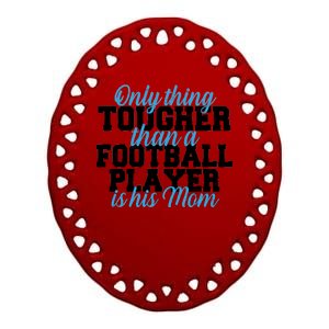 Football Player Tough Mom Ceramic Oval Ornament