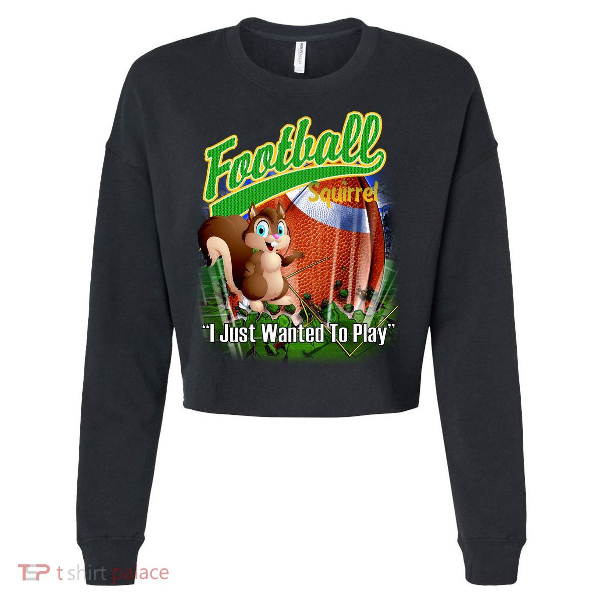 Football Squirrel Runs On The Field Funny Cropped Pullover Crew