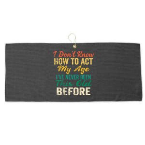 Funny Old People Sayings I Dont Know How To Act My Age Large Microfiber Waffle Golf Towel