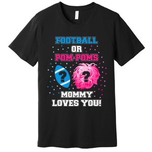 Football or Pom Poms Gender Reveal Mommy Loves You Premium T-Shirt