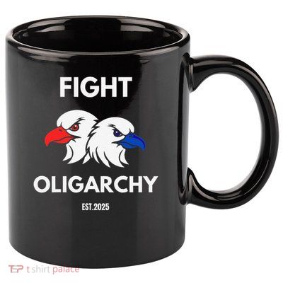 Fight Oligarchy Patriotic Quotes 2025 Anti Corruption 11oz C Handle Ceramic Mug