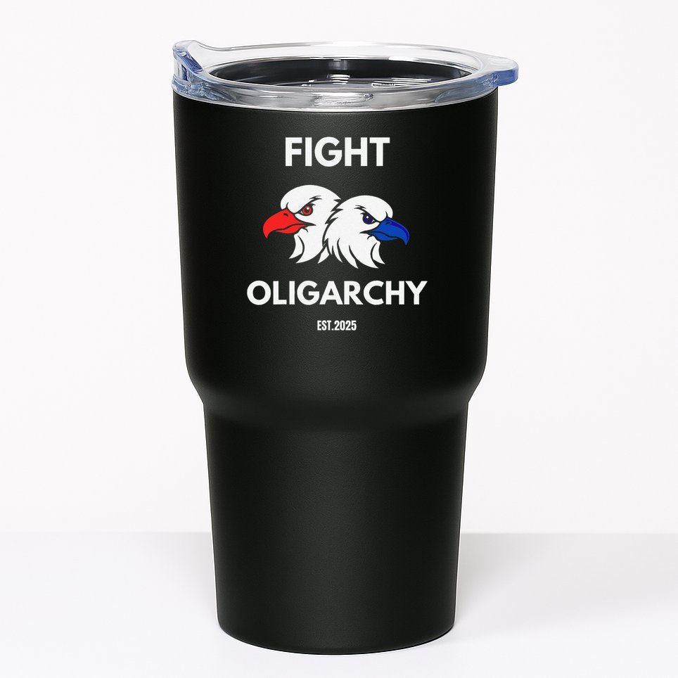 Fight Oligarchy Patriotic Quotes 2025 Anti Corruption Tumbler
