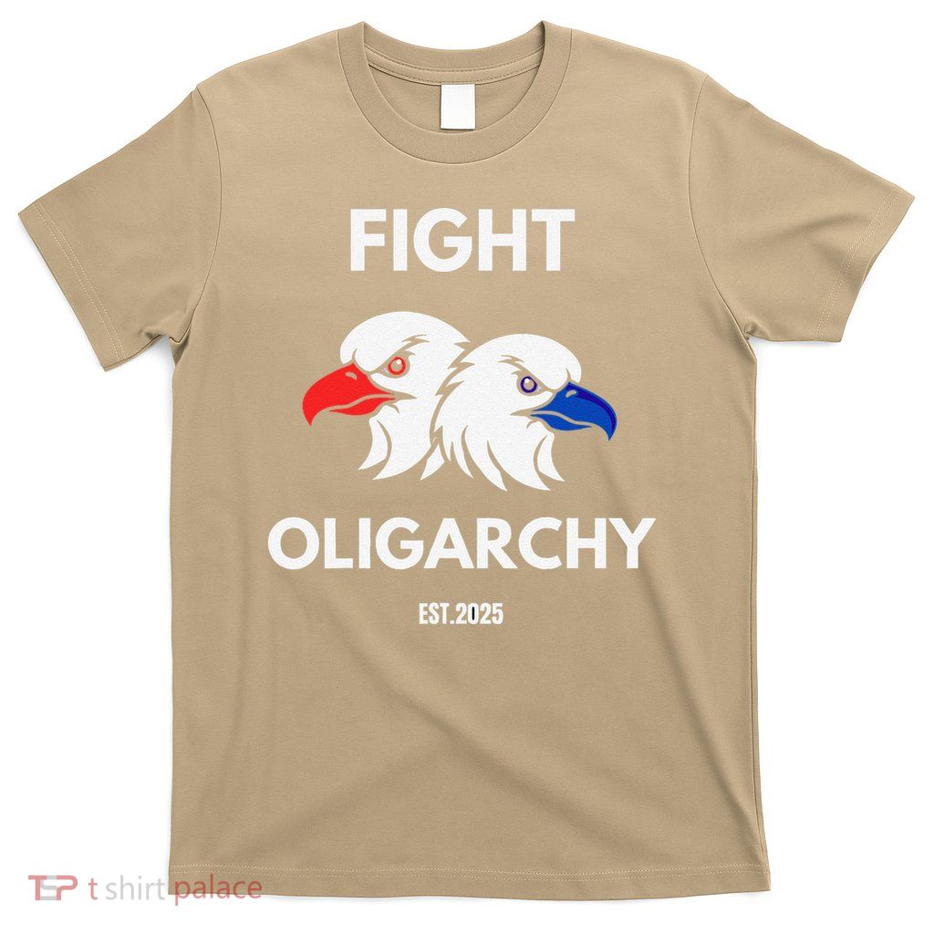 Fight Oligarchy Patriotic Quotes 2025 Anti Corruption T-Shirt