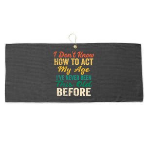 Funny Old People Sayings, I Don't Know How To Act My Age Large Microfiber Waffle Golf Towel