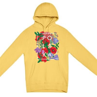 Flowers Of Poland Word Art Gift Polska Polish Pride Cool Gift Premium Pullover Hoodie