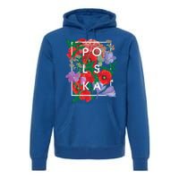 Flowers Of Poland Word Art Gift Polska Polish Pride Cool Gift Premium Hoodie