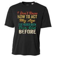 Funny Old People Sayings I Dont Know How To Act My Age Cooling Performance Crew T-Shirt