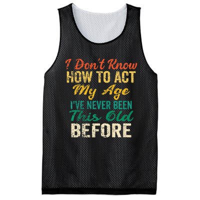 Funny Old People Sayings I Dont Know How To Act My Age Mesh Reversible Basketball Jersey Tank