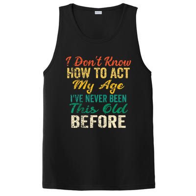 Funny Old People Sayings I Dont Know How To Act My Age PosiCharge Competitor Tank