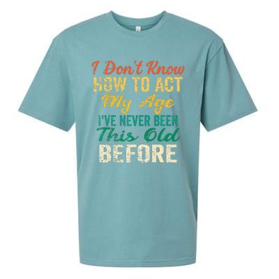 Funny Old People Sayings I Dont Know How To Act My Age Sueded Cloud Jersey T-Shirt